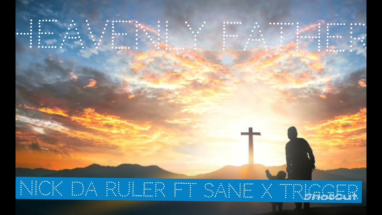 Nick Da Ruler ft Sane x Trigger HEAVENLY FATHER