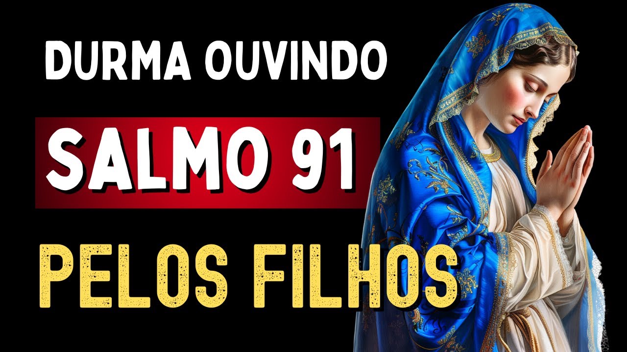 DESCANSE EM DEUS, SALVE-RAINHA E SALMO 91 PELOS FILHOS E NETOS, Amado Deus, momento de oração