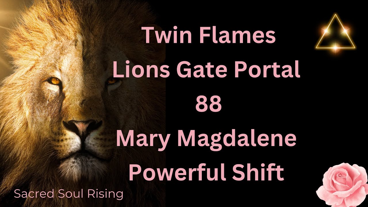 Twin Flames 🔥 Lion Gate Portal 88 Mary Magdalene Activation - Powerful Shift 