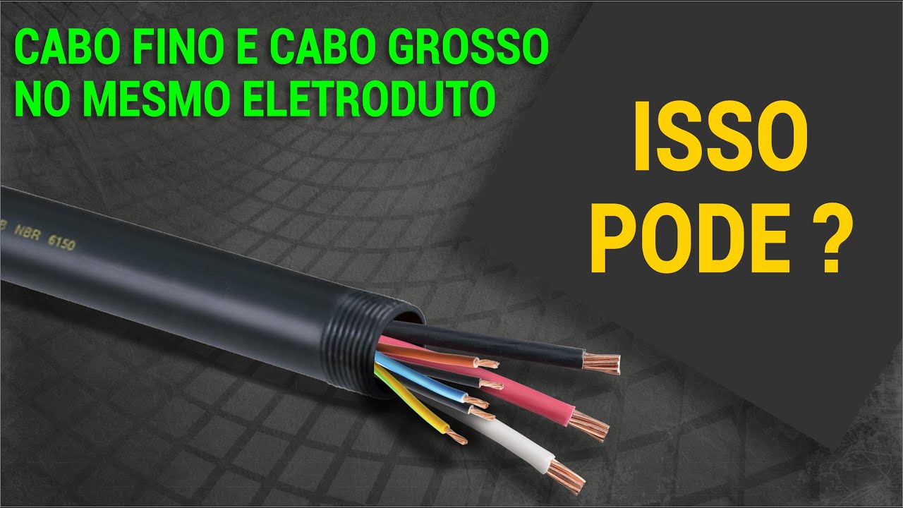 CABO FINO E CABO GROSSO NO MESMO ELETRODUTO – ISSO PODE?