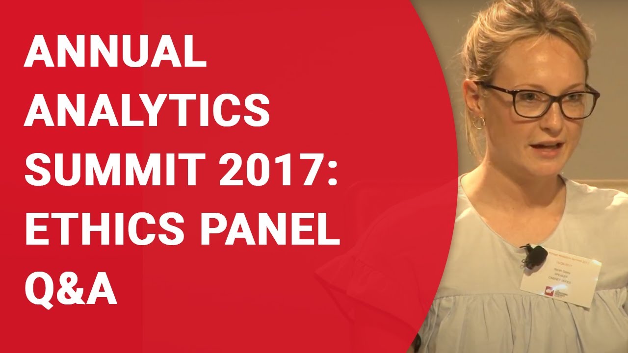 Annual Analytics Summit 2017: Ethics Panel Q&A