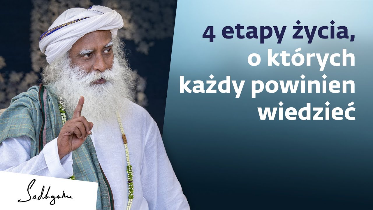 4 etapy życia, o których każdy powinien wiedzieć | Sadhguru Polska