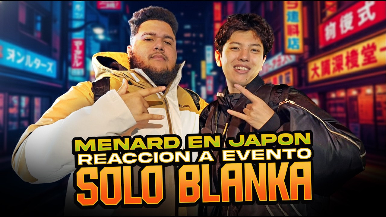 MENARD EN JAPON REACCION TORNEO SOLO BLANKA