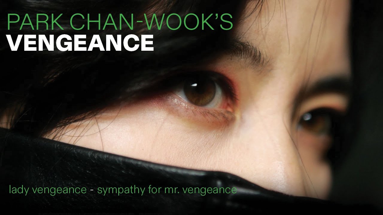 Park Chan Wook's Vengeance