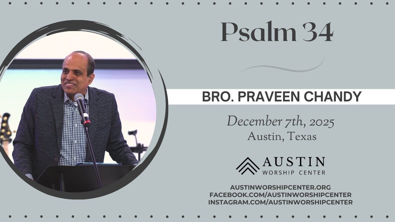 Psalm 34 by Bro. Praveen Chandy - AWC - 12/07/2025
