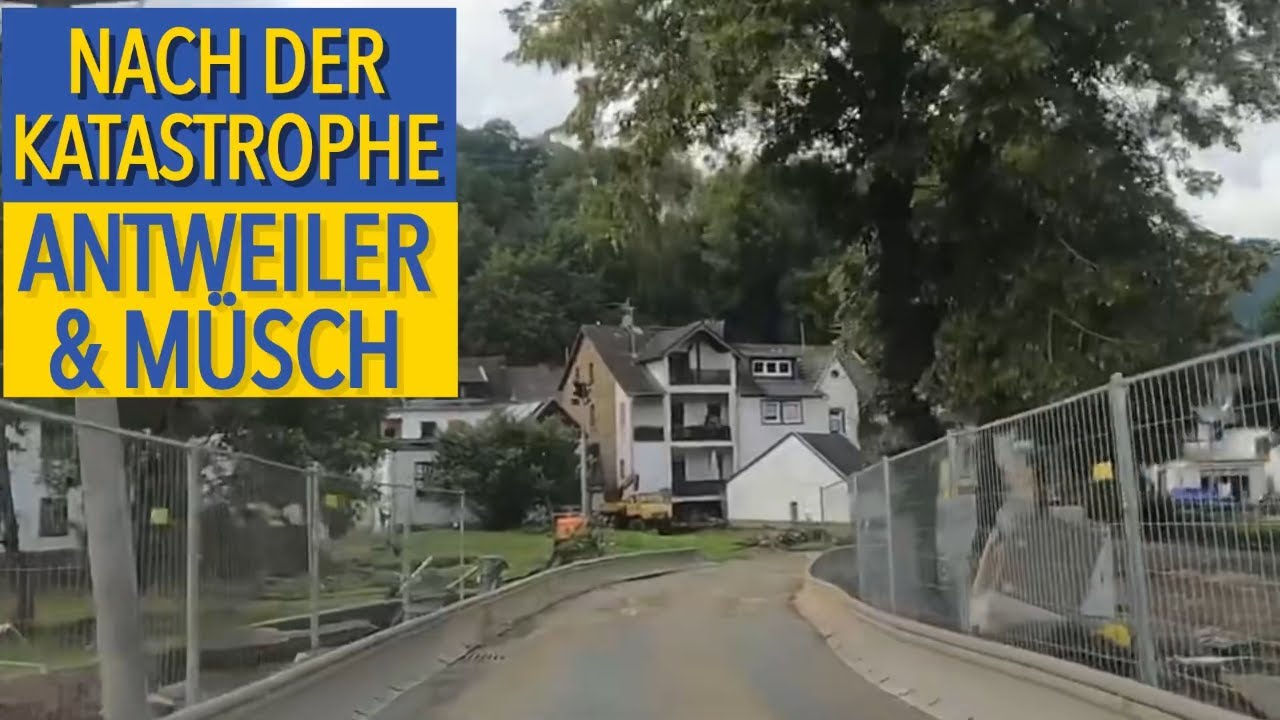 Nach der Katastrophe - Antweiler und M&uuml;sch im Ahrtal - Eine Flutkatastrophe im Sommer