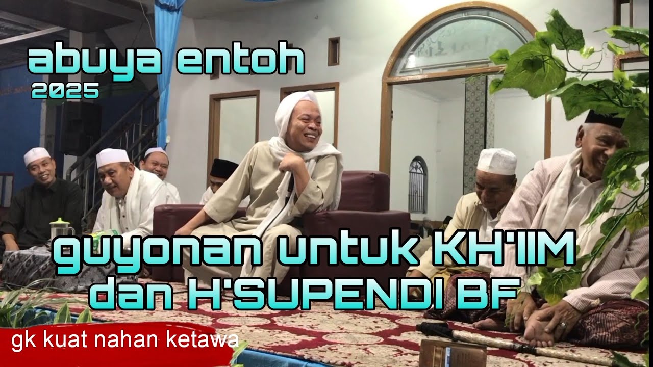 ABUYA ENTOH cilongok_JAMAAH sampah NGAKAK_guyon abah iim dan H'SUPENDI BF_haul kh'abdul hamid,2025