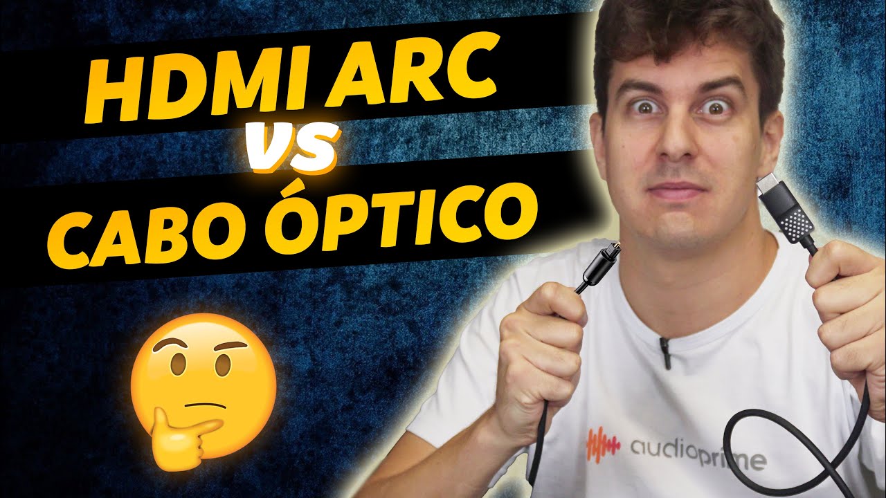QUAL &Eacute; MELHOR: HDMI ARC OU CABO &Oacute;PTICO? | AUDIO PRIME