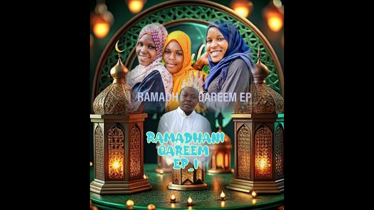 RAMADHANI QAREEM Ep_1🌙Hii ni hadithi ya kuvutia inayogusa maisha, imani na changamoto za kibinadamu 