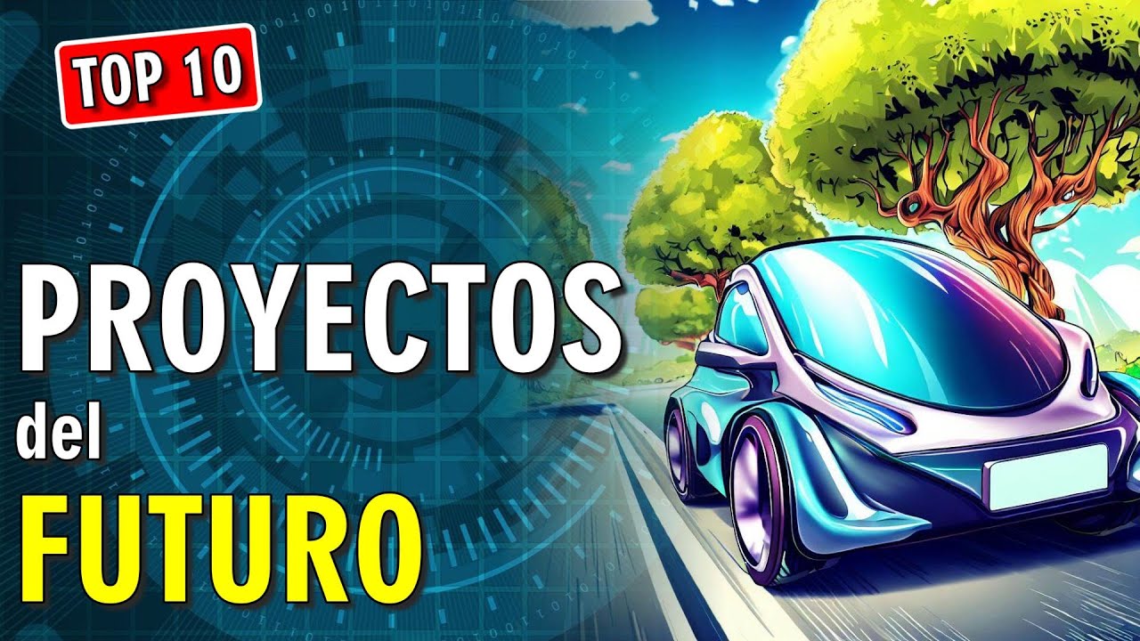 😲 10 PROYECTOS del FUTURO con la tecnolog&iacute;a que debes ver