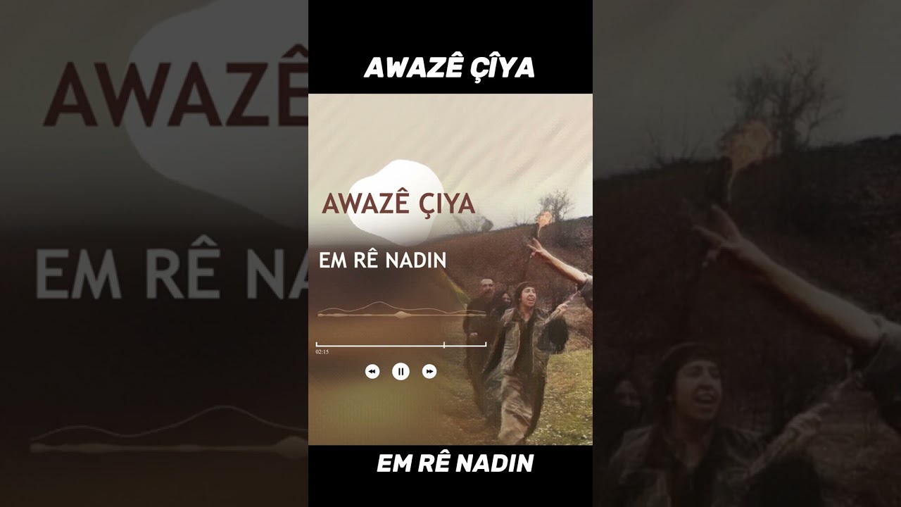 AWAZÊ ÇÎYA  - EM RÊ NADIN
