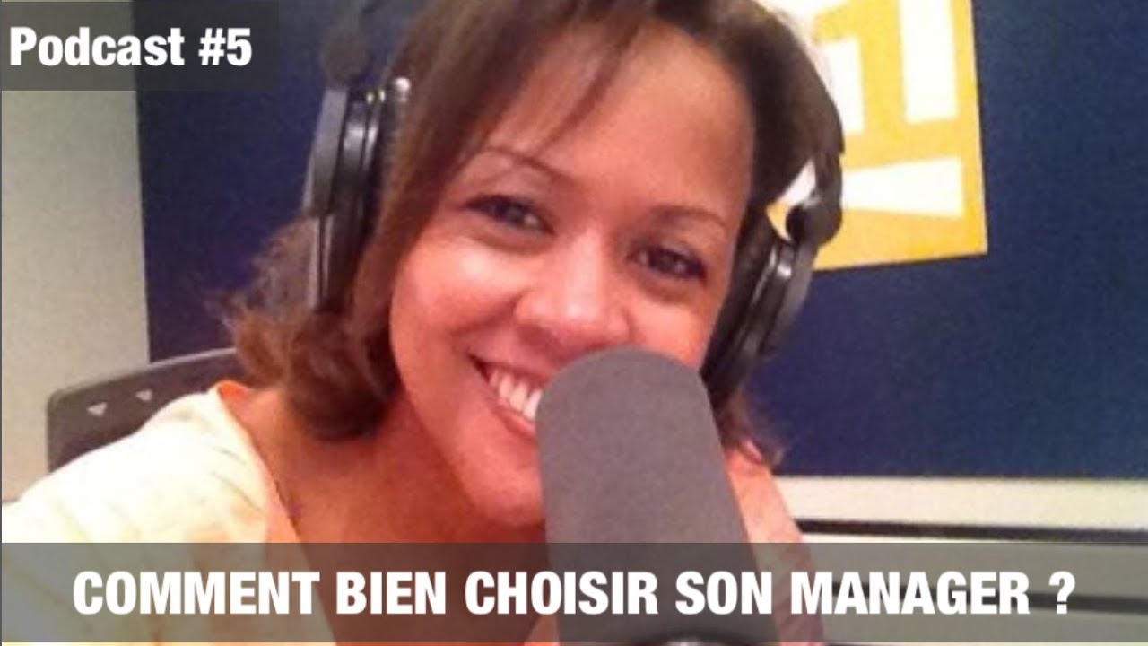 PODCAST #5 - Comment bien choisir son manager?