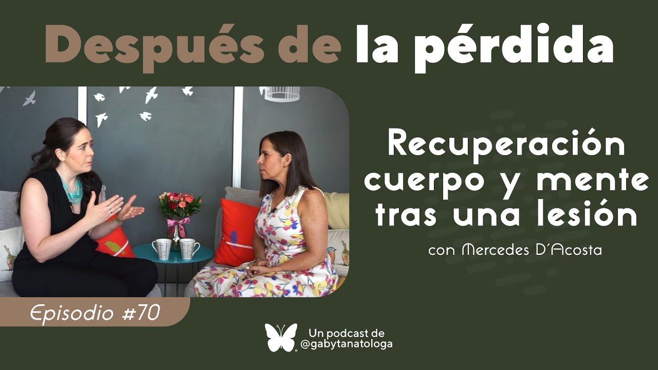 Recuperación cuerpo y mente tras una lesión | Podcast T5e1 | Gaby Tanatóloga con Mercedes D'Acosta