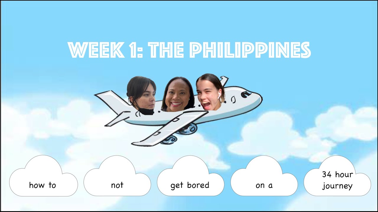 how to not get bored on a 34 hour journey (wk 1: the philippines)