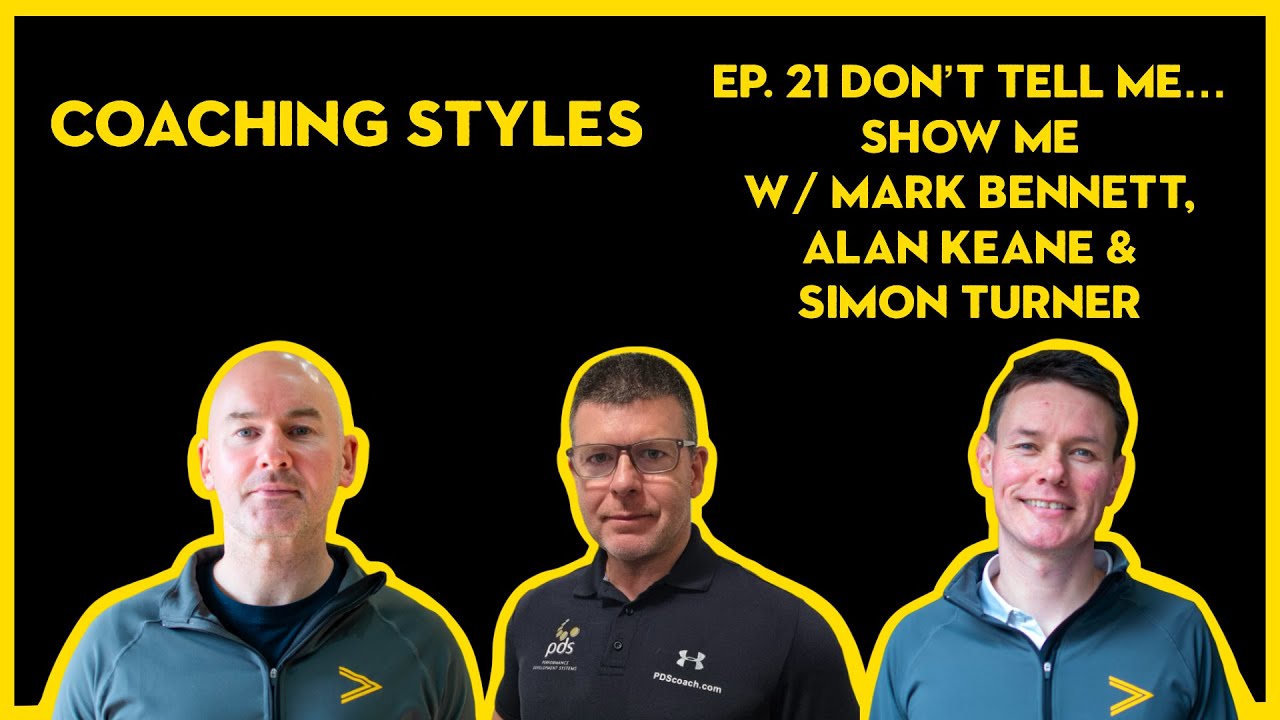 Coaching Styles  - Ep.21 - “Don’t Tell Me… Show Me”