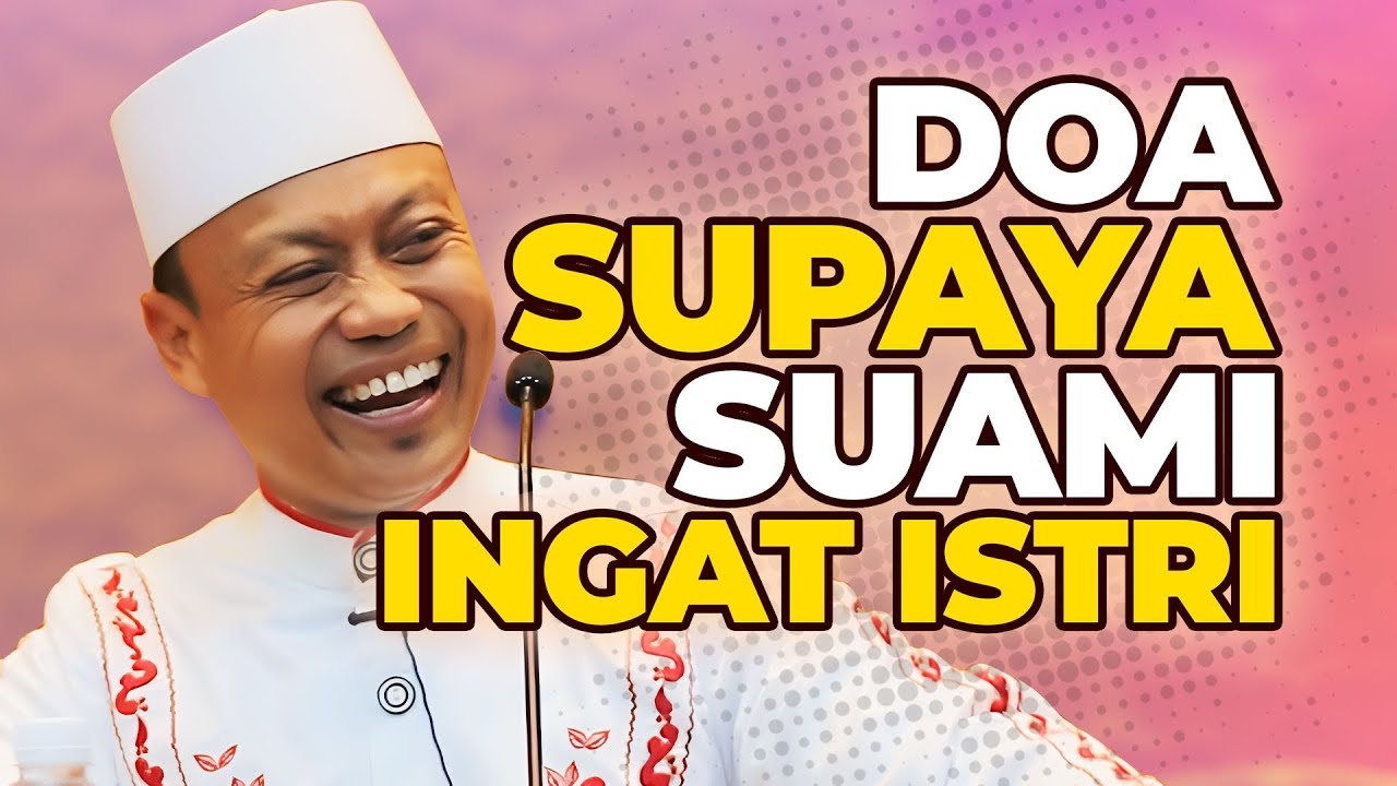Ustad Das'ad Latif  - Doa supaya suami ingat istri terus