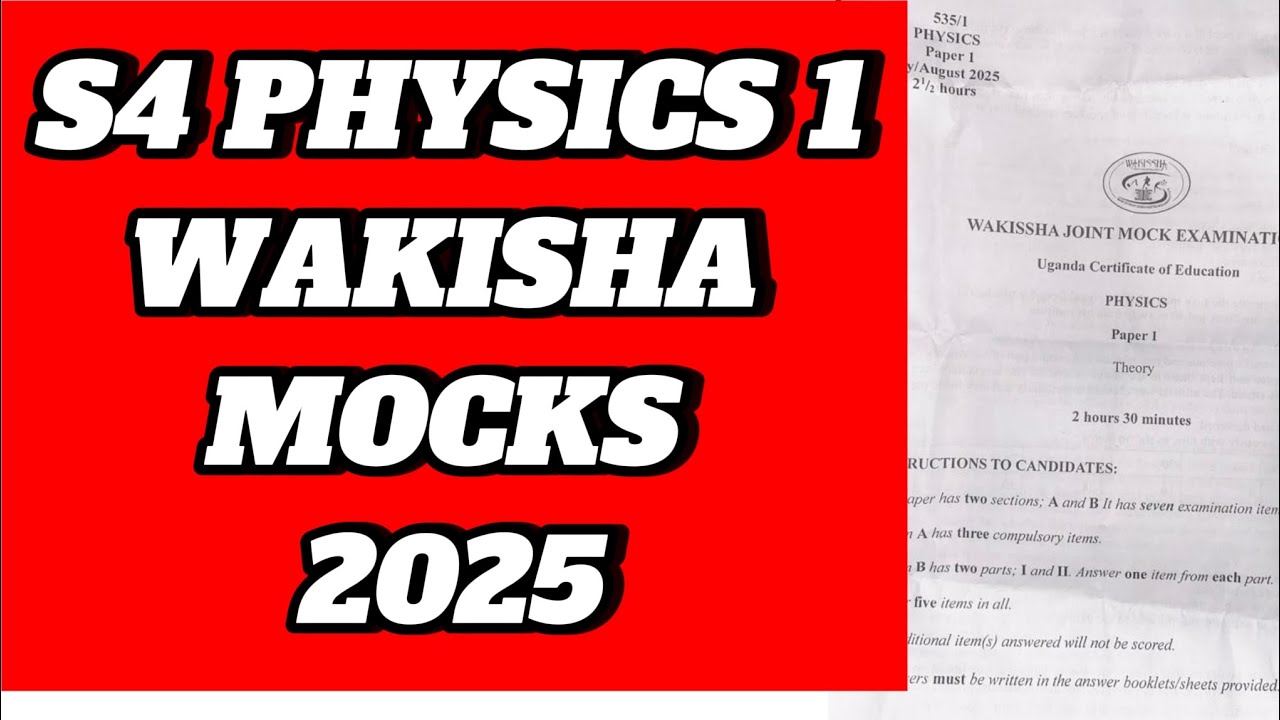 S4 PHYSICS 1 WAKISHA 2025 MOCKS NLSC