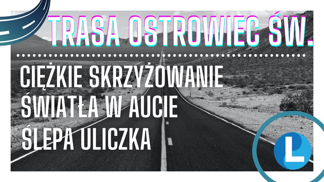 Prawko - Egzamin + Ciężkie skrzyżowanie, światła w aucie, ślepa uliczka