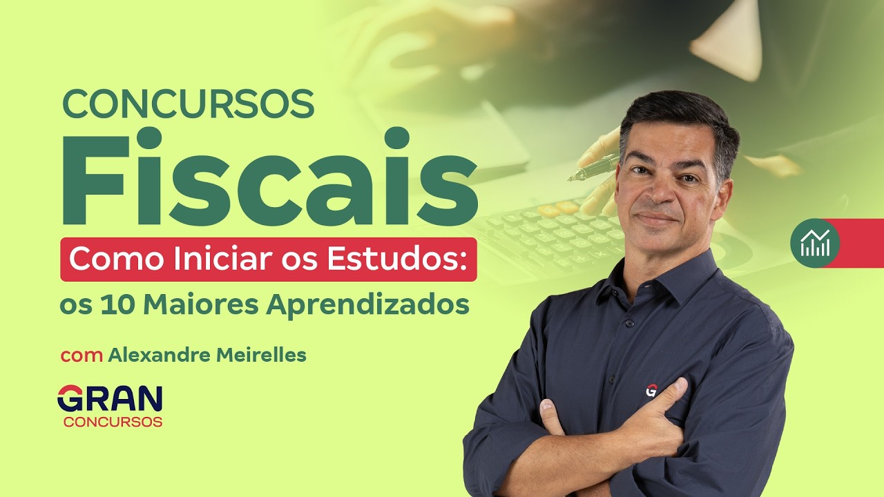 Concursos Fiscais | Como Iniciar os Estudos: os 10 Maiores Aprendizados