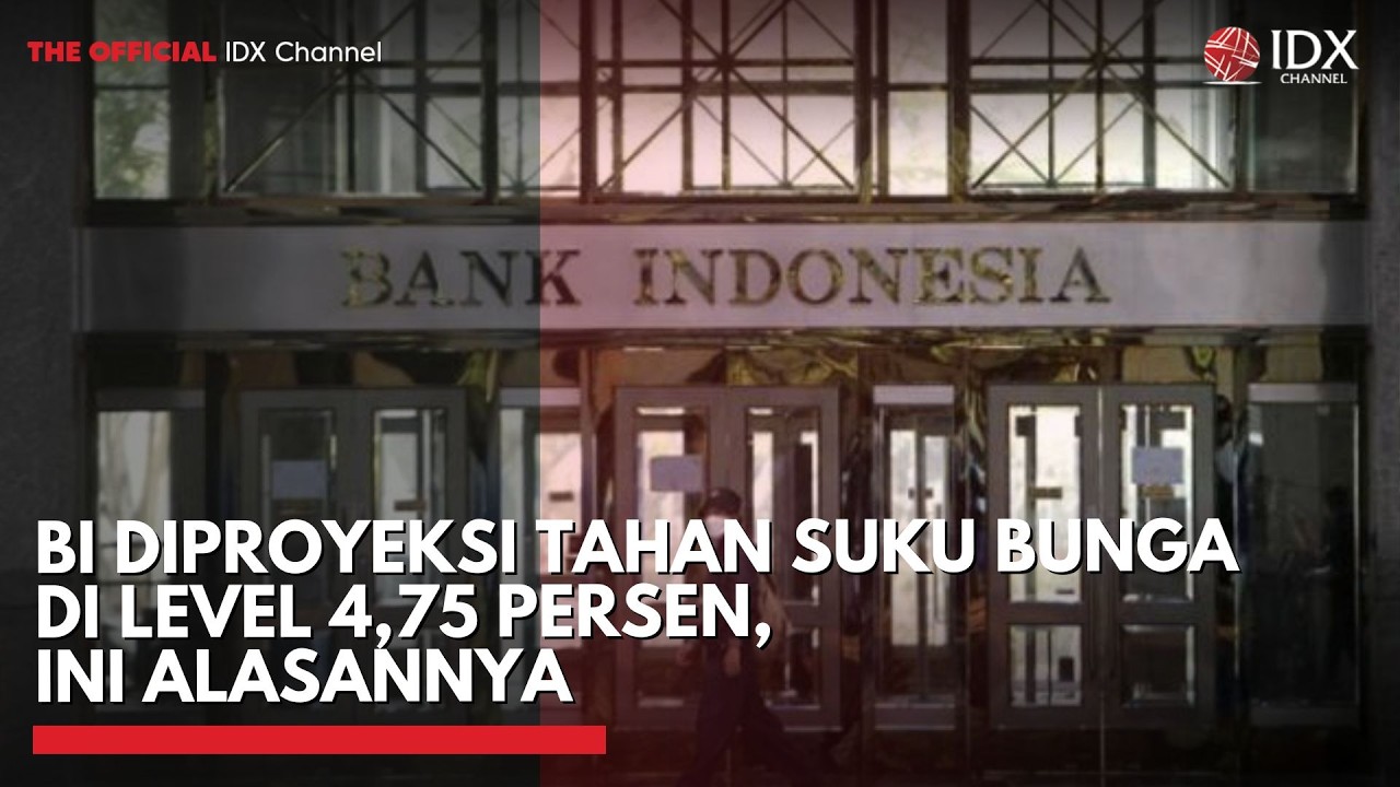 BI Diproyeksi Tahan Suku Bunga di Level 4,75 Persen, Ini Alasannya | IDXC UPDATE