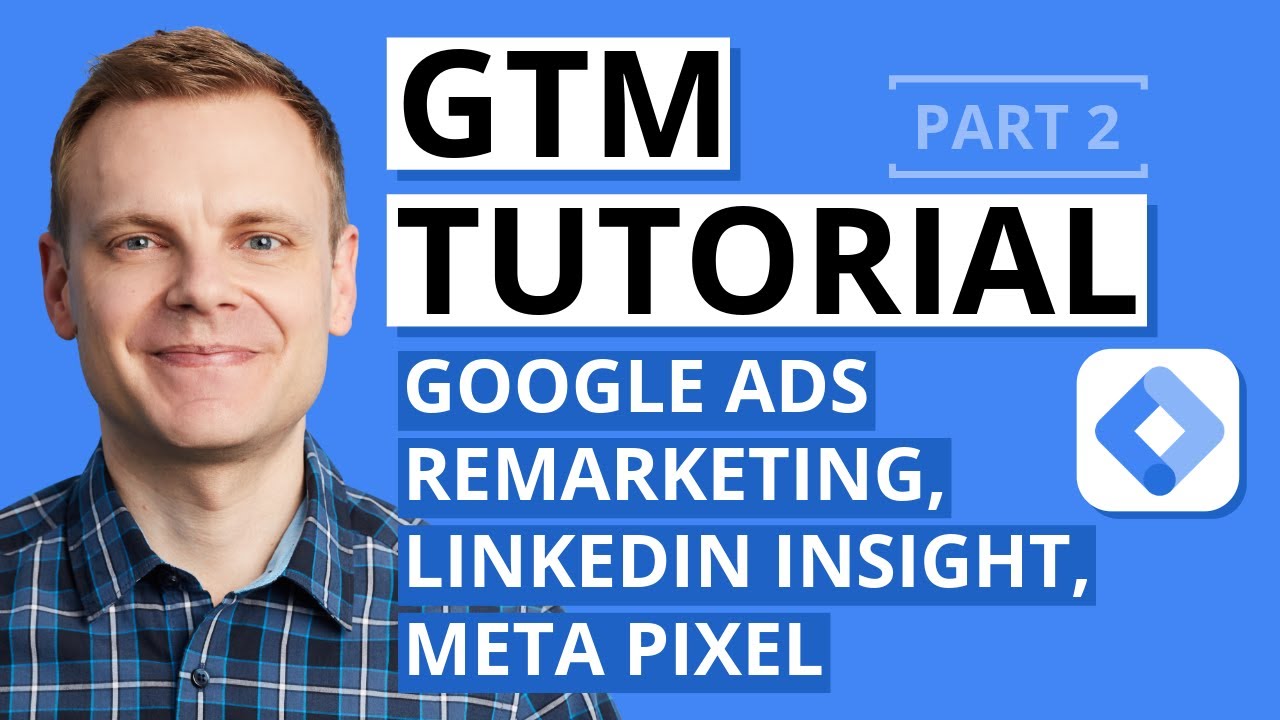 How To Setup Google Ads, Meta, and LinkedIn Tags &ndash; GTM Tutorial Lesson 2