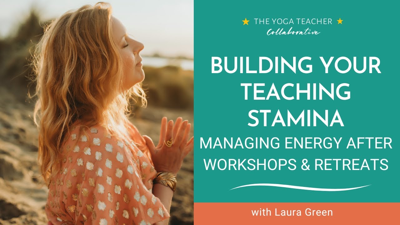 Building Your Teaching Stamina: Managing Energy After Workshops & Retreats