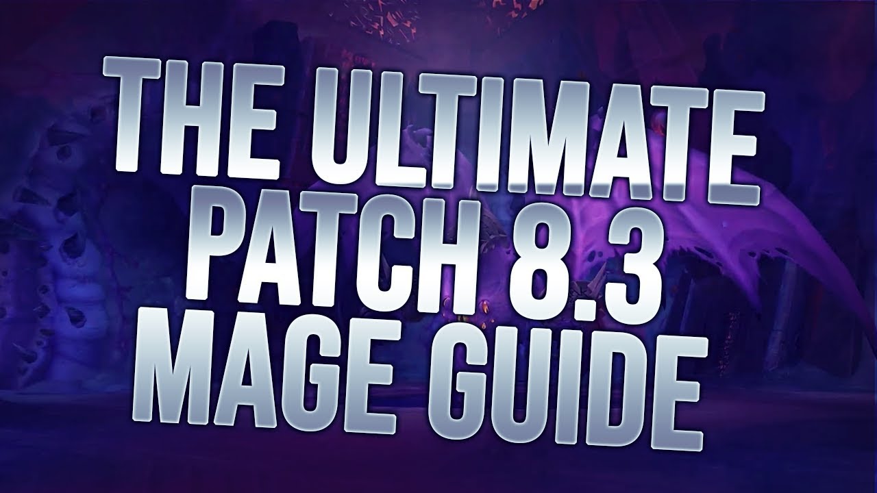 The Ultimate Patch 8.3 Mage Guide
