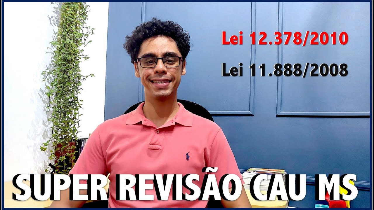 REVISÃO CONCURSO CAU MATO GROSSO DO SUL: Lei 12.378/2010 e Lei 11.888/2008!!!
