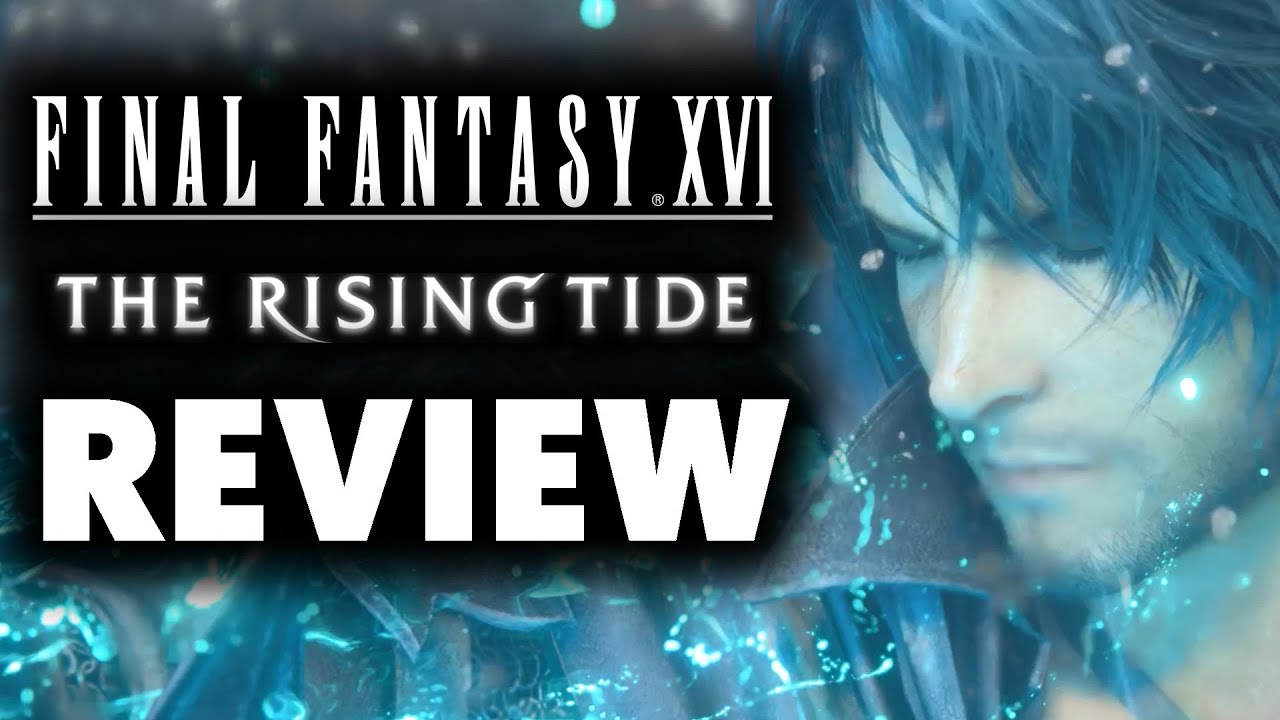 Final Fantasy 16: The Rising Tide Review - The Final Verdict