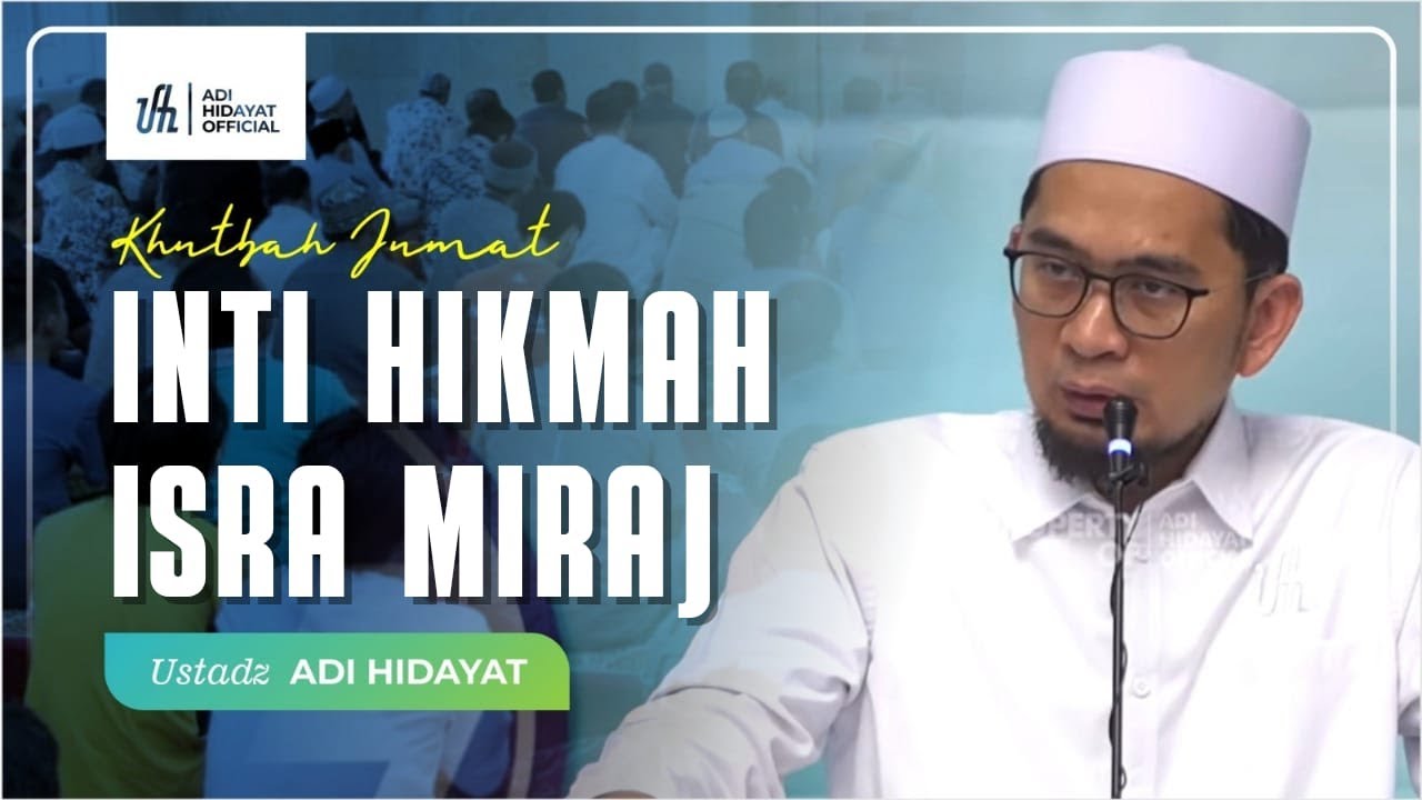 [LIVE] Khutbah Jum'at: Inti Hikmah Isra' Mi'raj - Ustadz Adi Hidayat