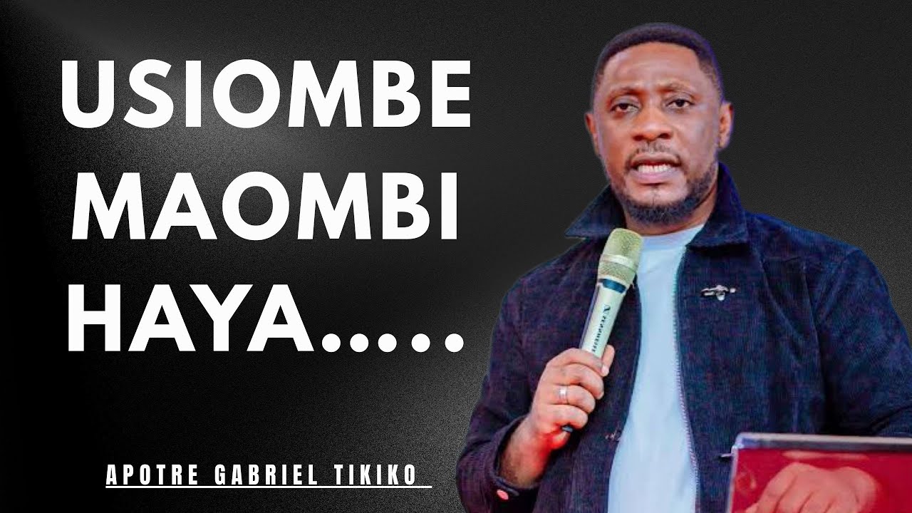 USIOMBE MAOMBI HAYA MUTU WA MUNGU………#gabrieltikiko