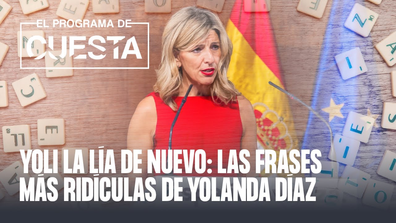 Las frases más ridículas de Yolanda Díaz
