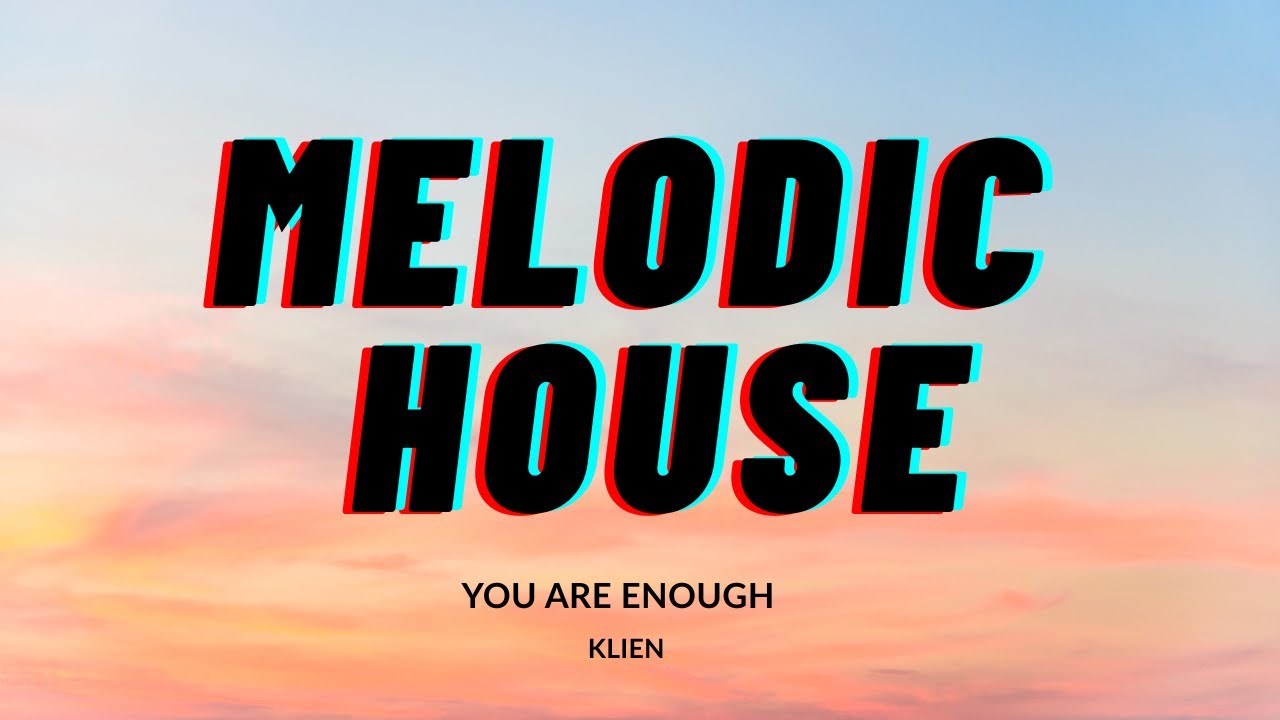 Melodic Progressive House l You Are Enough l Klien 【Official】
