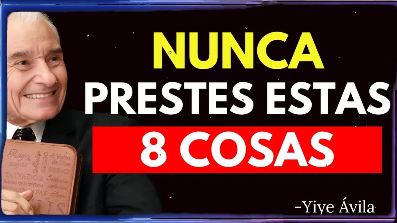 8 Cosas que NUNCA Deberías PRESTAR a NADIE, SEGÚN LA BIBLIA | Yiye Ávila Enseñanza