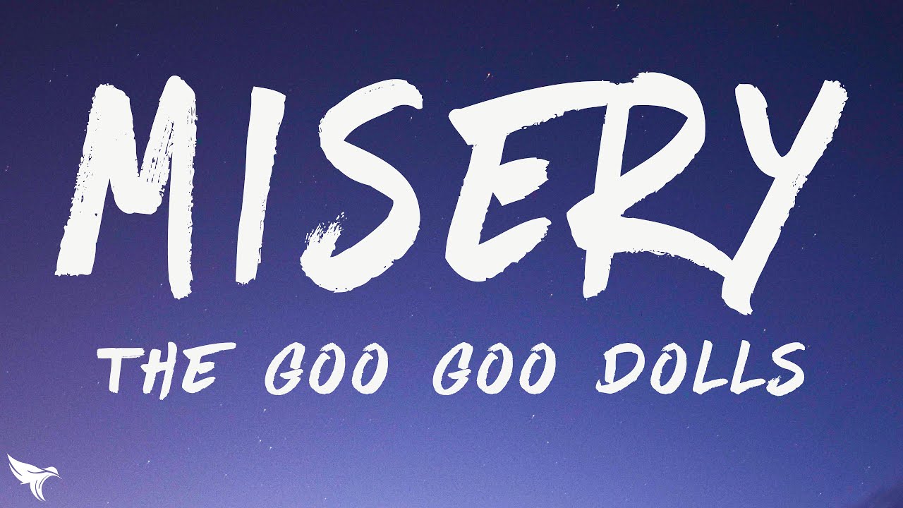 The Goo Goo Dolls - Misery (Lyrics)