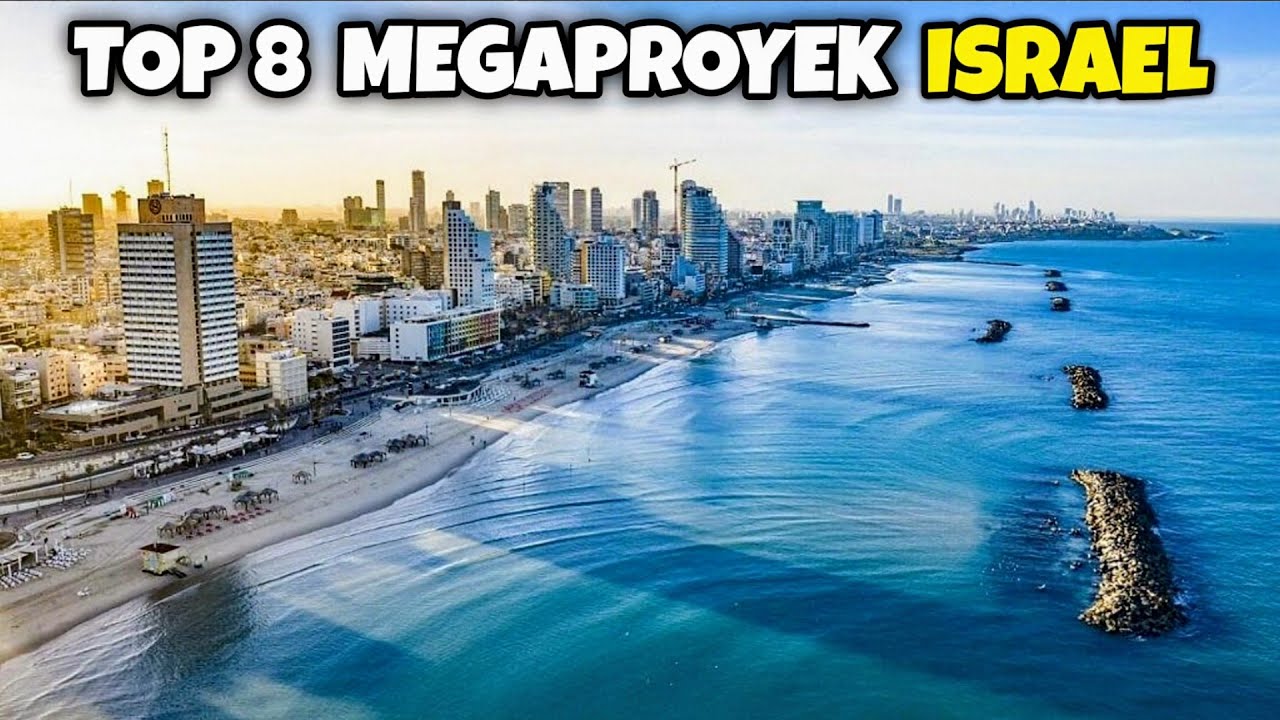 Daftar 8 MEGA PROYEK Terbaru ISRAEL Yang Ambisius