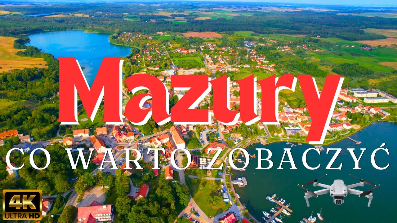 Mazury z Drona 4K Co Warto Zobaczyc - Mazury z Lotu Ptaka - Atrakcje i Ciekawe Miejsca - Cud Natury