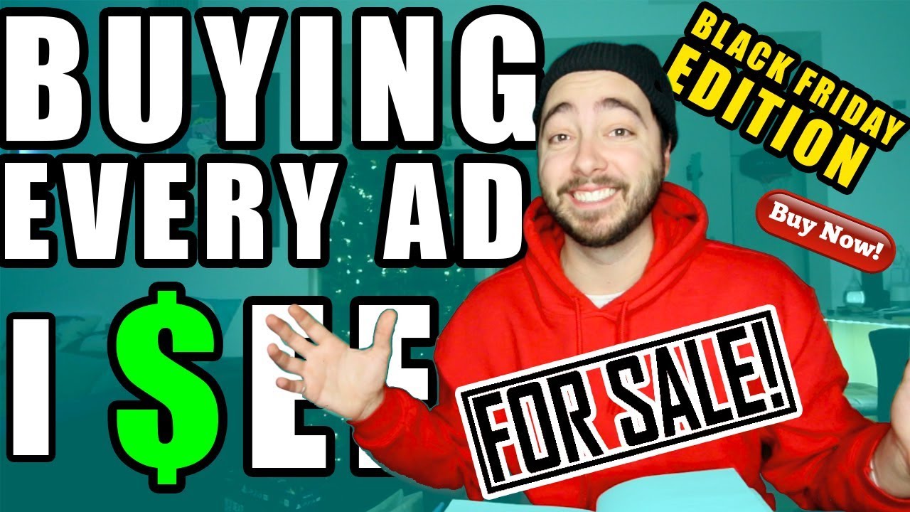 BUYING EVERY ADVERTISEMENT I SEE! - (BLACK FRIDAY EDITION)