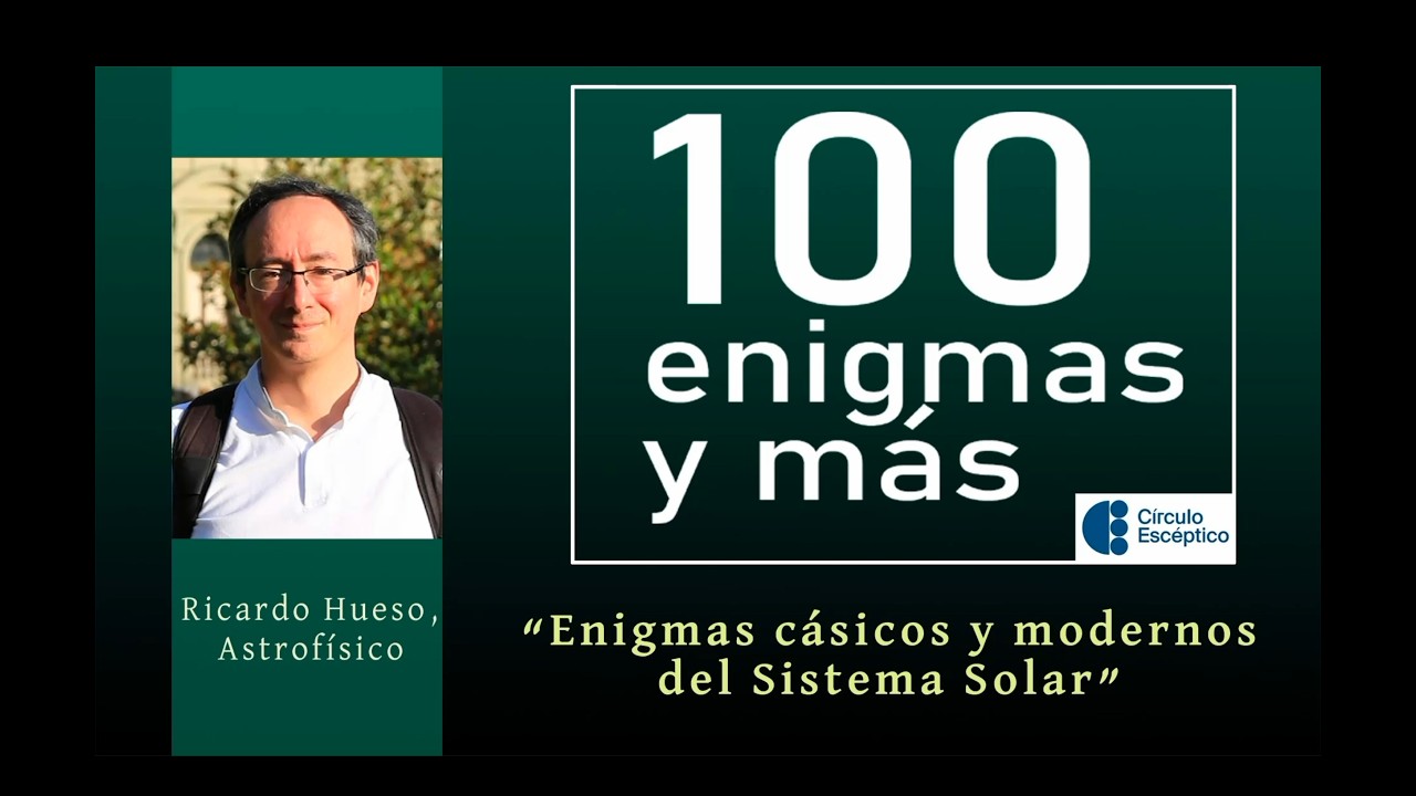 «Enigmas clásicos y modernos del sistema solar», con Ricardo Hueso
