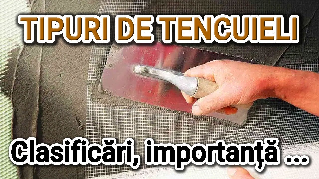 Tipuri de tencuieli si rolul acestora