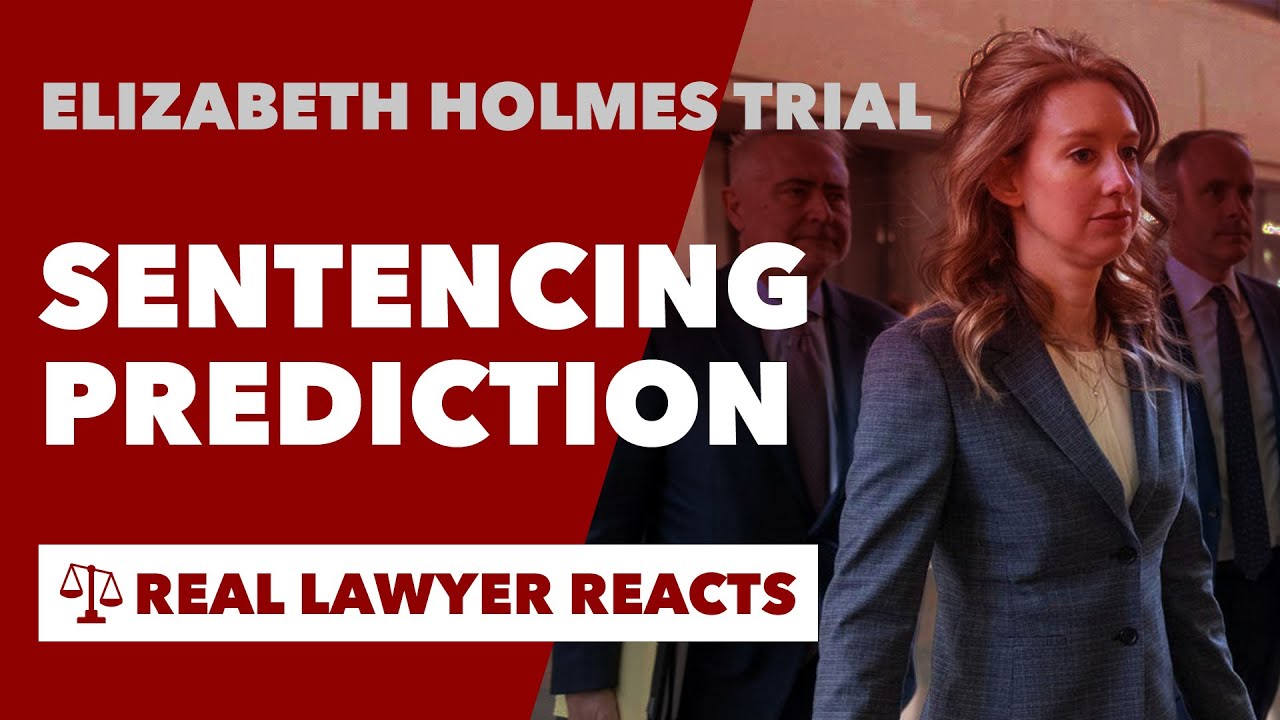 Elizabeth Holmes Trial - Lawyer Predicts Sentencing