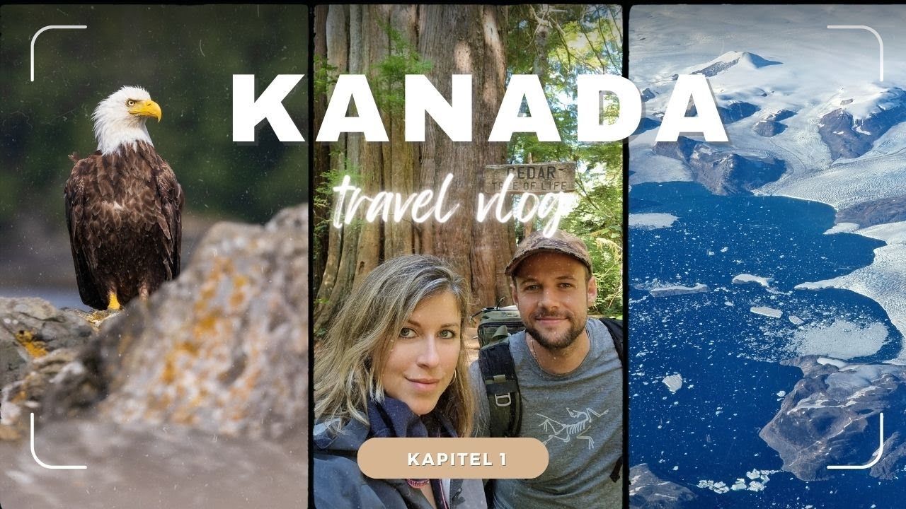 Folge 1 - Sind wir wirklich richtig? - Kanada/ Vancouver Island/ Pacific Rim - Vlog
