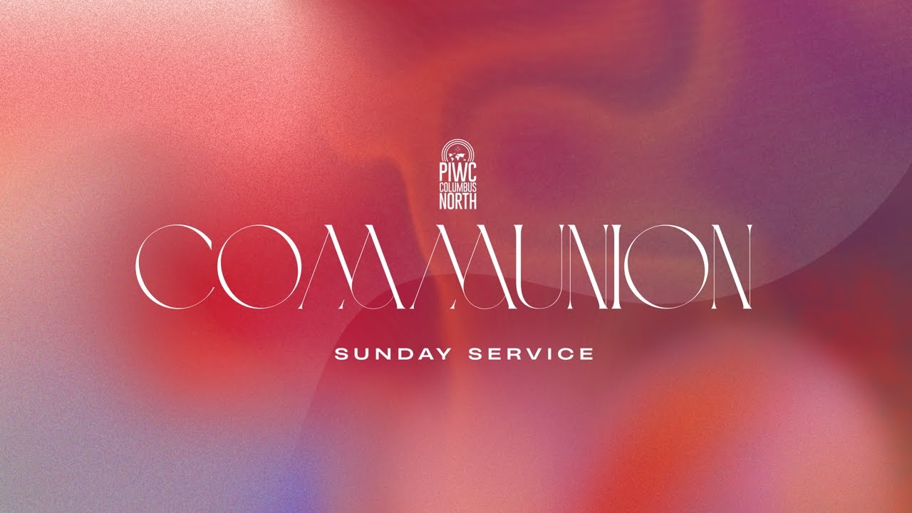 PIWC Columbus North | Communion Service | 2/1/26