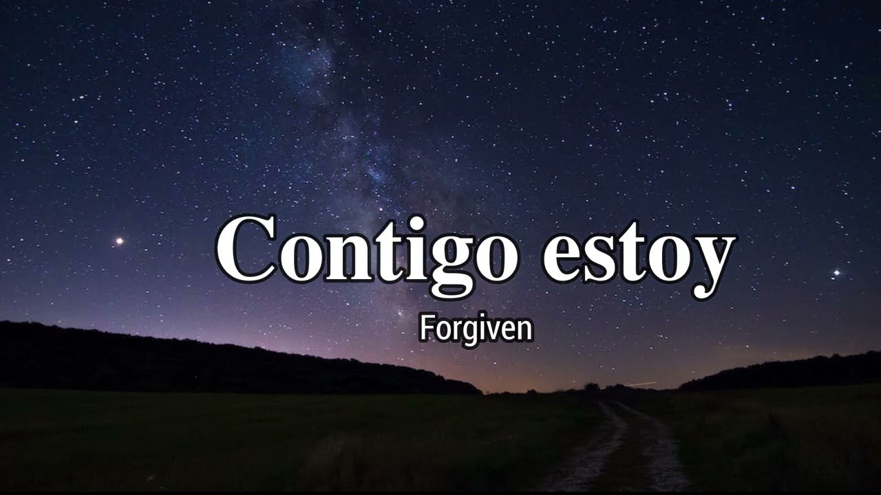 Contigo estoy (Letra) - Forgiven