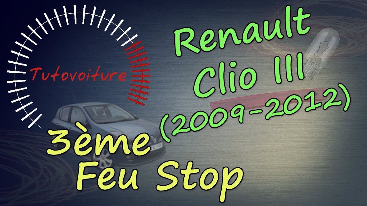 Changer son 3 ème feux stop - Renault clio 3