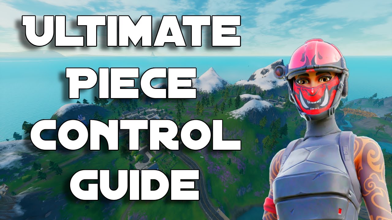 The ULTIMATE Piece Control Guide - Fortnite Battle Royale