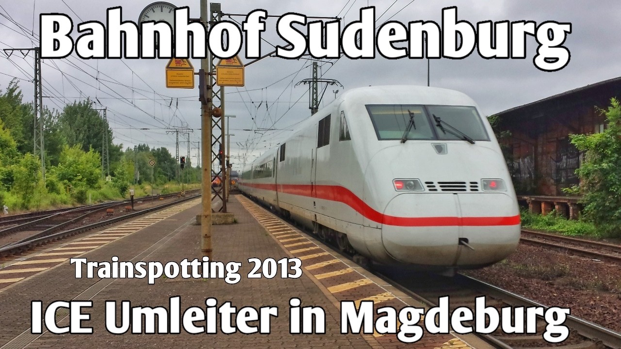 ICE Umleiter in Magdeburg - Bahnhof Sudenburg - Teil 5 | Magdeburg 2013