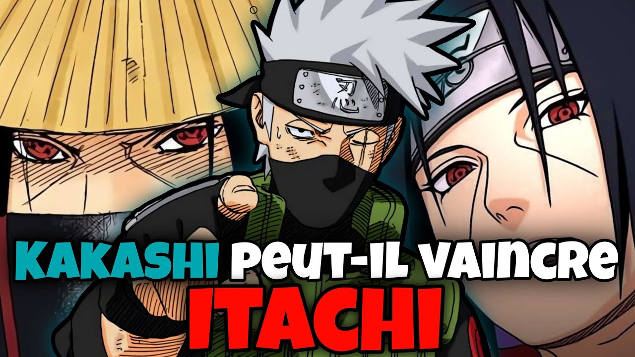 | NARUTO | KAKASHI PEUT-IL VAINCRE ITACHI ?