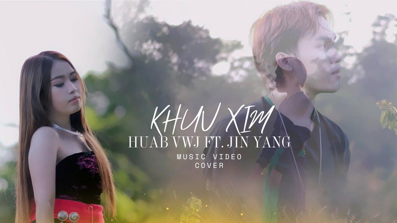 KHUV XIM - JIN YANG FT. HUAB VWJ ( COVER MUSIC VIDEO )