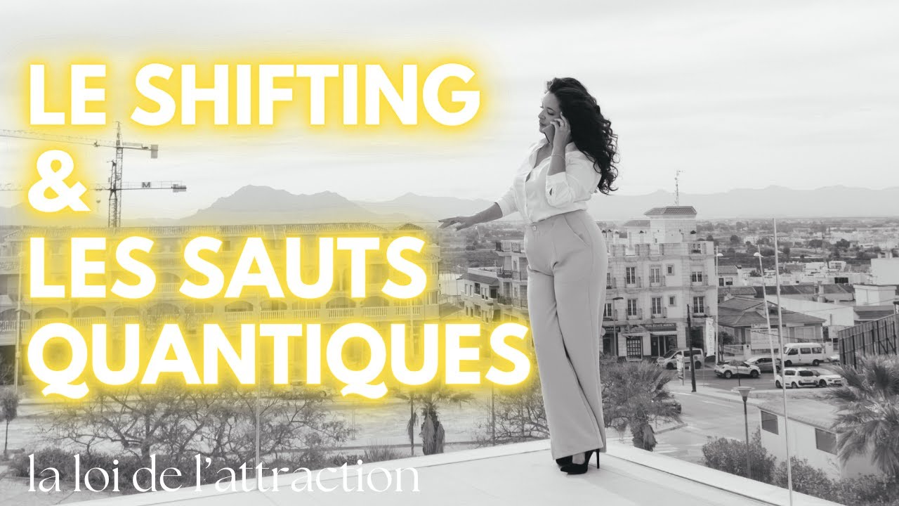 Le shifting, les sauts quantiques, comment changer de réalité ? La loi de l'attraction ✨ ❤️